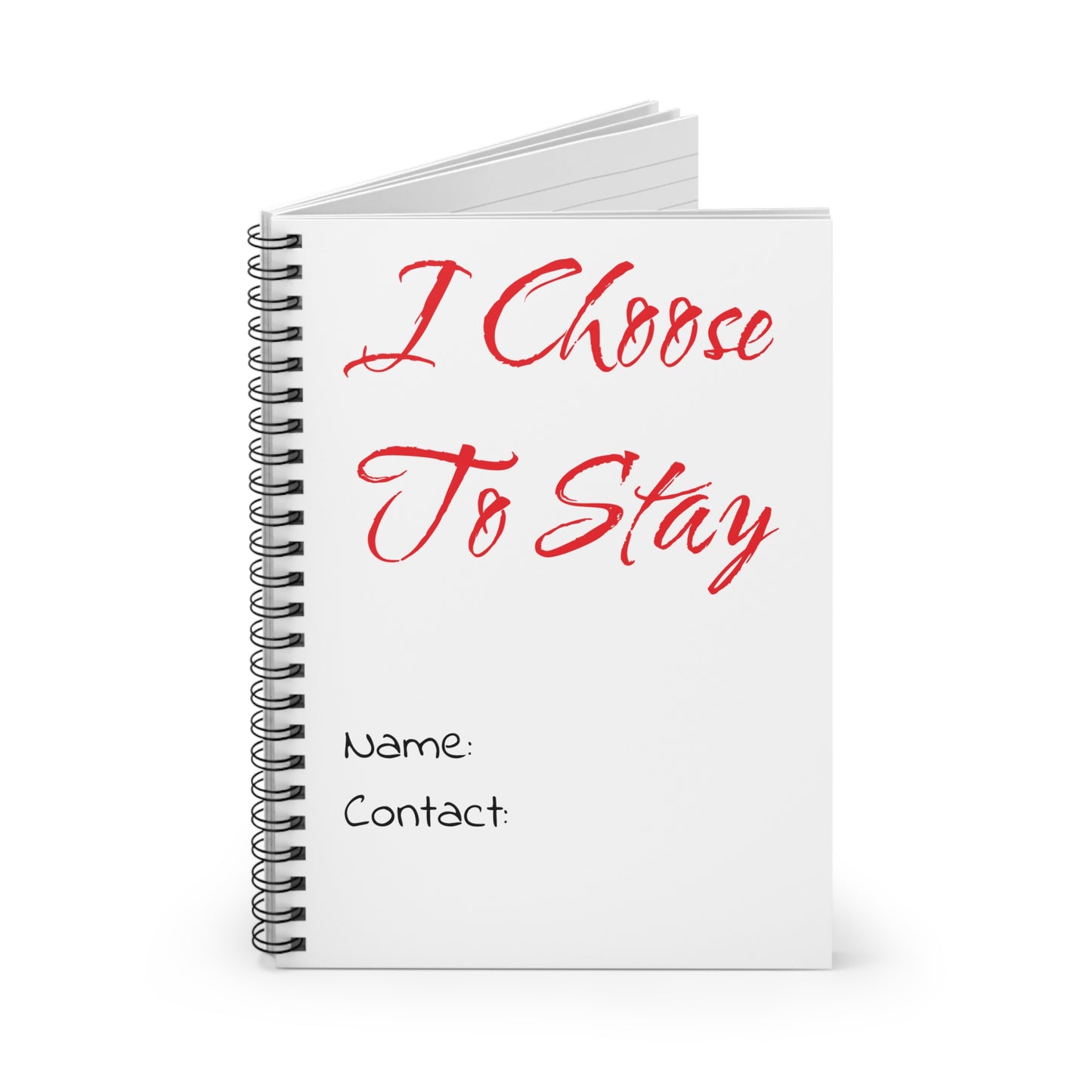 I Choose To Stay Spiral Notebook