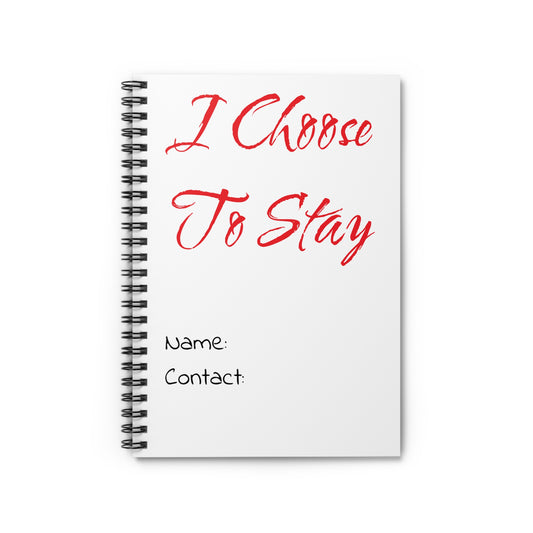 I Choose To Stay Spiral Notebook